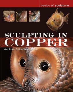 Basics of Sculpture: Sculpting in Copper