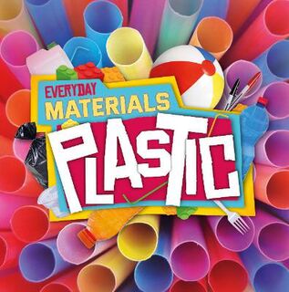 Everyday Materials: Plastic