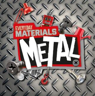Everyday Materials: Metal