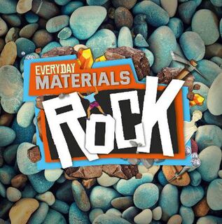 Everyday Materials: Rock