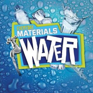 Everyday Materials: Water
