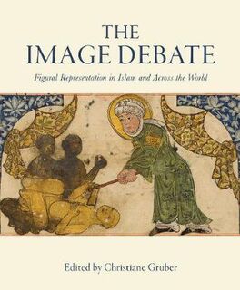 Image Debate, The: Figural Representation in Islam and Across the World
