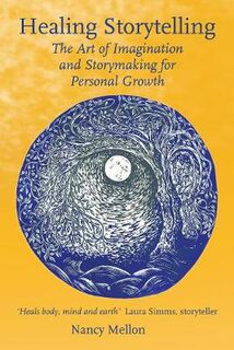 Healing Storytelling: The Art of Imagination and Storymaking for Personal Growth