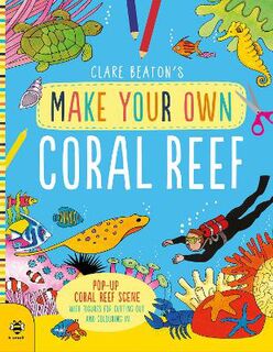 Make Your Own: Make Your Own Coral Reef: Pop-Up Coral Reef Scene with Figures for Cutting out and Colouring in