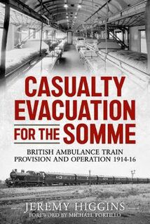 Casualty Evacuation for the Somme: British Ambulance Training, Provision and Operation 1914-16