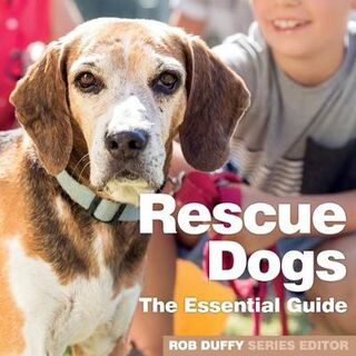 Rescue Dogs: The Essential Guide