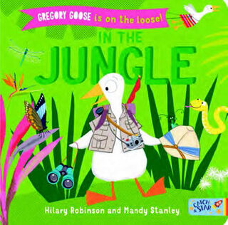 Gregory Goose is on the Loose!: In the Jungle