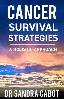 Cancer Survival Strategies: A Holistic Approach