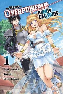 Hero Is Overpowered but Overly Cautious Volume 01 (manga), The (Graphic Novel)