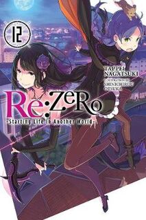 Re:ZERO Starting Life in Another World #: Re:ZERO Starting Life in Another World Volume 12 (Light Graphic Novel)