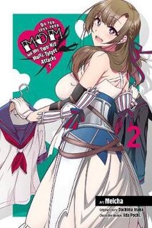 Do You Love Your Mom and Her Two-Hit Multi-Target Attacks? Volume 02 (Graphic Novel)