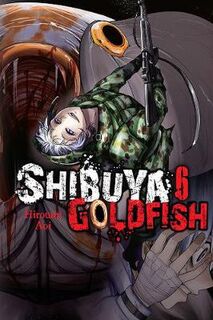 Shibuya Goldfish #: Shibuya Goldfish Volume 06 (Graphic Novel)