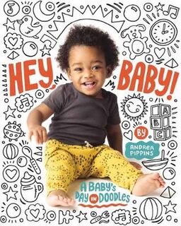 Hey, Baby!: A Baby's Day in Doodles (Board Book)