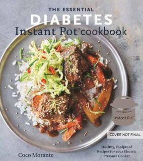 Essential Diabetes Instant Pot Cookbook, The: Healthy, Foolproof Recipes for Your Electric Pressure Cooker