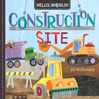 Hello, World! Construction Site (Board Book)