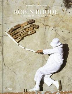 Robin Rhode: Memory is the Weapon (Bilingual edition)