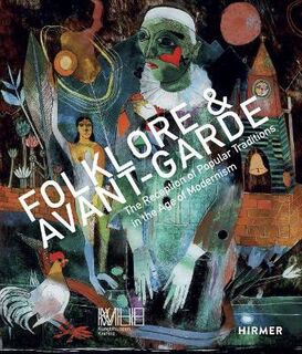 Folklore and Avantgarde: The Reception of Popular Traditions in the Age of Modernism