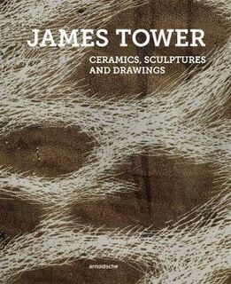 James Tower: Ceramics, Sculptures and Drawings