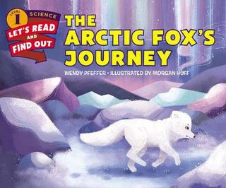 Let's Read and Find Out Science: Stage 1: Arctic Fox's Journey, The