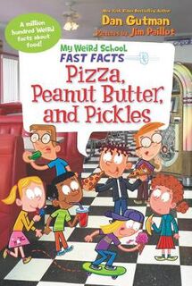 My Weird School: My Weird School Fast Facts: Pizza, Peanut Butter, and Pickle