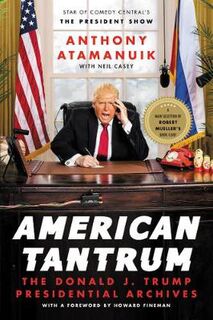American Tantrum: The Donald J. Trump Presidential Archives