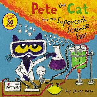 Pete the Cat: Pete the Cat and the Supercool Science Fair