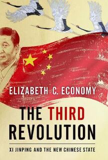 Third Revolution, The: Xi Jinping and the New Chinese State