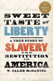 Sweet Taste of Liberty: A True Story of Slavery and Restitution