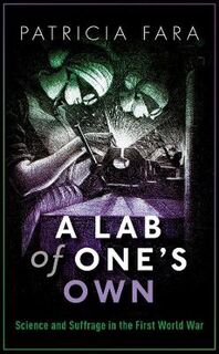 A Lab of One's Own: Science and Suffrage in the First World War