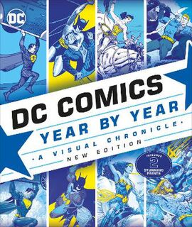 DC Comics: Year by Year: A Visual Chronicle