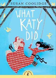 Puffin Classics: What Katy Did