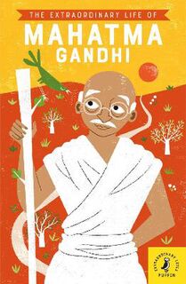Extraordinary Life of Mahatma Gandhi, The
