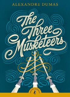Puffin Classics: Three Musketeers, The