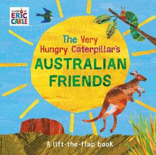 Very Hungry Caterpillar's Australian Friends, The (Lift-the-Flap Board Book)