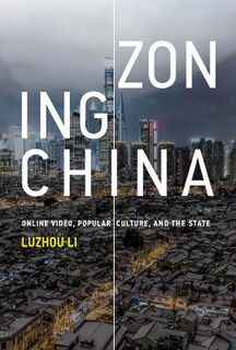 Information Policy: Zoning China: Online Video, Popular Culture, and the State