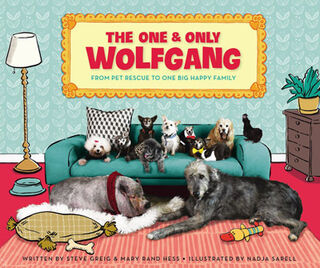 One and Only Wolfgang, The: From Pet Rescue to One Big Happy Family