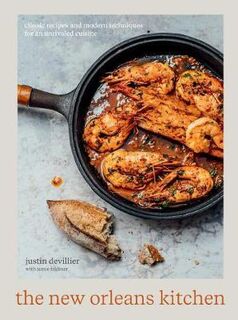 New Orleans Kitchen, The: Classic Recipes and Modern Techniques for an Unrivaled Cuisine
