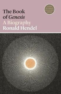 Lives of Great Religious Books: Book of Genesis, The: A Biography