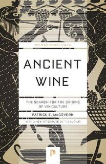 Ancient Wine: The Search for the Origins of Viniculture