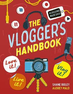 Vlogger's Handbook, The: Love it! Live it! Vlog it!