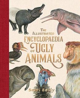 Illustrated Encyclopaedia of Ugly Animals, The