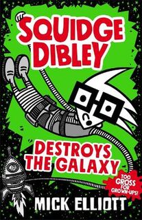 Squidge Dibley #02: Squidge Dibley Destroys the Galaxy