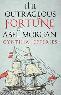 Outrageous Fortune of Abel Morgan, The