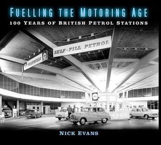 Fuelling the Motoring Age: 100 Years of British Petrol Stations