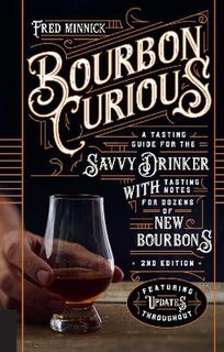 Bourbon Curious: A Simple Tasting Guide for the Savvy Drinker