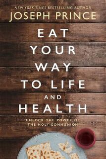 Eat Yoru Way to Life and Health: Unlock the Power of the Holy Communion