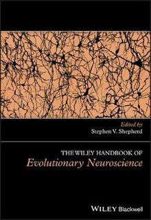 Wiley Handbook of Evolutionary Neuroscience, The