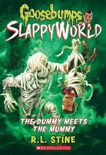 Goosebumps Slappyworld #08: The Dummy Meets the Mummy!