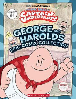 Epic Tales of Captain Underpants: George and Harold's Epic Comix Collection, The (Graphic Novel)