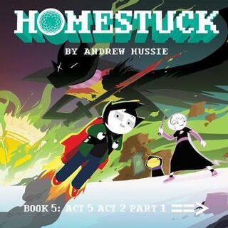 Homestuck: Book 5: Act 5 Act 2 - Part 1 (Graphic Novel)